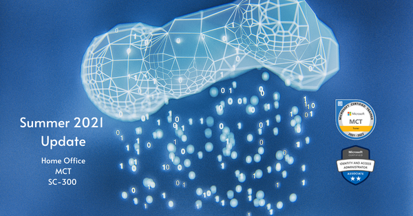 Summer 2021 Update: Home Office, MCT, and SC-300